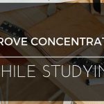 7 ways to improve concentration while studying